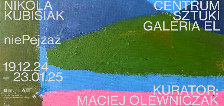Centrum Sztuki Galeria EL zaprasza na wystawę, niePejzaż Nikoli Kubisiak.