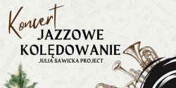 Koncert “Jazzowe Kol�dowanie”. Odbierz wej�ci�wk�