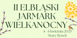 II Elbl�ski Jarmark Wielkanocny – Stary Rynek zamieni si� w �wi�teczn� krain�!