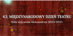 Dzi� 63. Mi�dzynarodowy Dzie� Teatru. Kto zdob�dzie statuetk� Aleksandra?