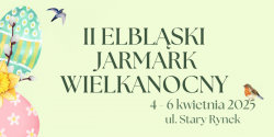 Tradycja, smaki i witeczna atmosfera – II Elblski Jarmark Wielkanocny ju w ten weekend!
