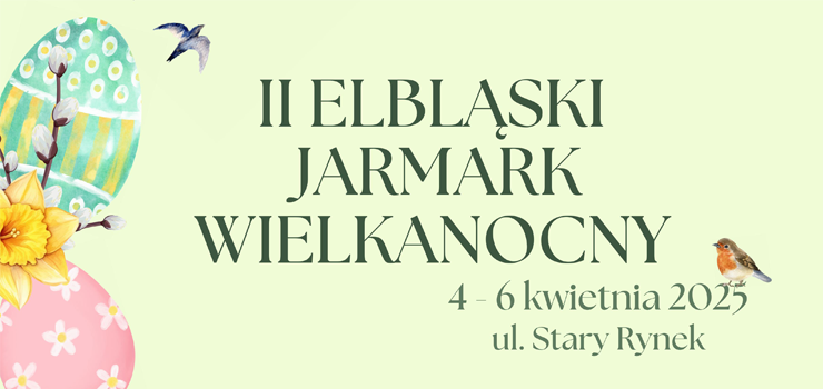 Tradycja, smaki i świąteczna atmosfera – II Elbląski Jarmark Wielkanocny już w ten weekend!