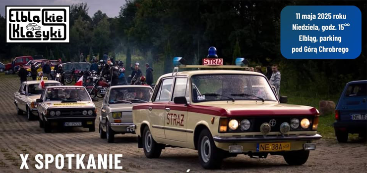 Ju niebawem X Spotkanie Elblskich Klasykw