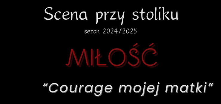 Scena przy stoliku „Courage mojej matki” ju niebawem 