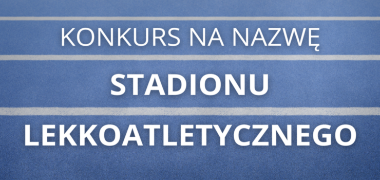 Konkurs na nazw stadionu - rusza drugi etap