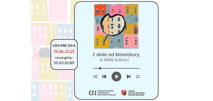 Odkryj Elblg w Grze Miejskiej „Z DALA OD KLAWIATURY, A BLIEJ KULTURY”