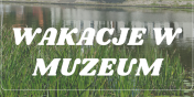 Ofera warsztatw w Muzeum Archeologiczno-Historycznym w Elblgu