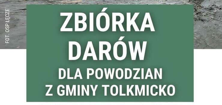 Park Krajobrazowy Wysoczyzny Elblskiej organizuje zbirk darw dla powodzian z Gminy Tolkmicko