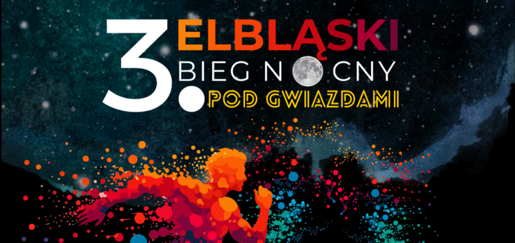3. Elblski Bieg Nocny pod Gwiazdami - ruszyy zapisy!