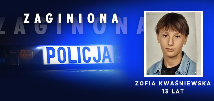 Uwaga! Policjanci z Elblaga poszukuj zaginionej 13-letniej Zofii Kwaniewskiej