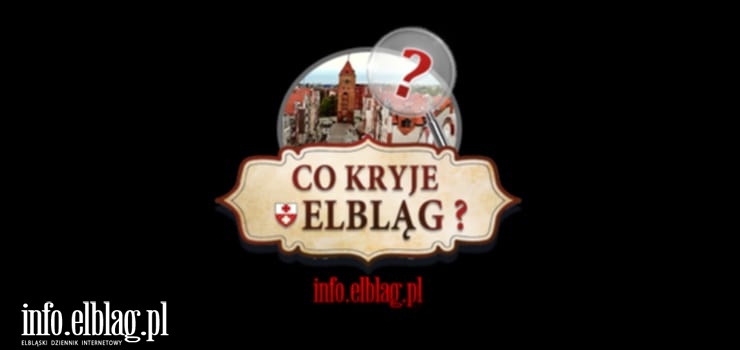 Co kryje Elbląg? (odc. 1) Możecie współtworzyć z nami nowy cykl!