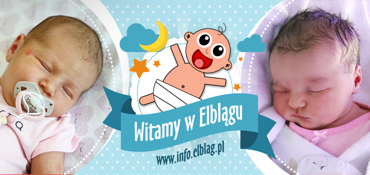 Witamy w Elblągu: Jagodę, Maję, Matyldę, Weronikę, Polę i Oliwię