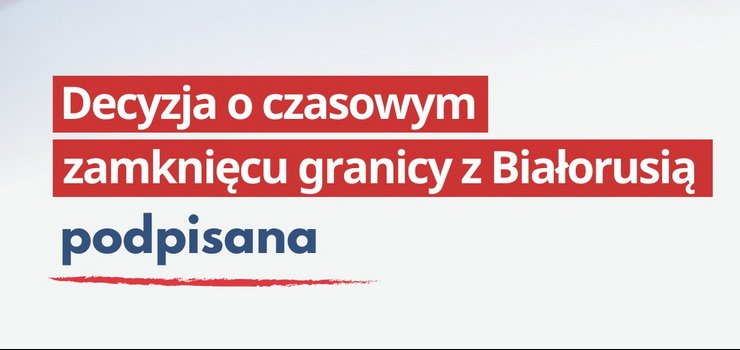 Zamykamy do odwoania granic z Biaorusi!