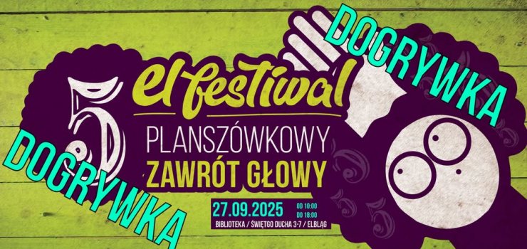 5. El Festiwalu Planszwkowy Zawrt Gowy Dogrywka