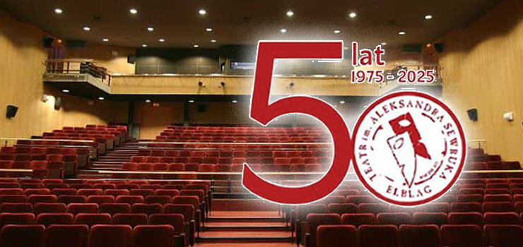 Jubileusz u Sewruka, czyli niebawem huczne obchody 50-lecia elbląskiego teatru