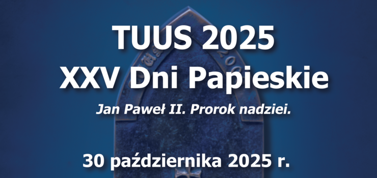 XXV Dni Papieskie – odbierz bezpatne wejciwki