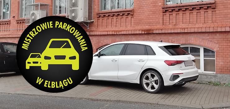 Mistrzowie Parkowania w Elblągu (część 429)