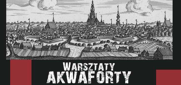 Bezpłatne warsztaty akwaforty w Elkamerze