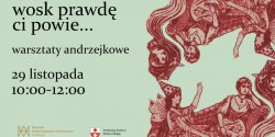 „Wosk prawd� ci powie...”  –  warsztaty andrzejkowe.