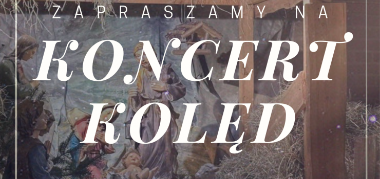 Dziś w Parafii św. Mikołaja Koncert Bożonarodzeniowy