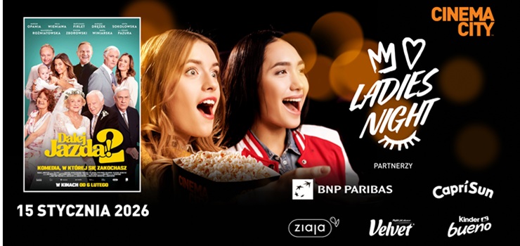 Wiecz�r dla kobiet, czyli Ladies Night teraz w Cinema City Elbl�g!