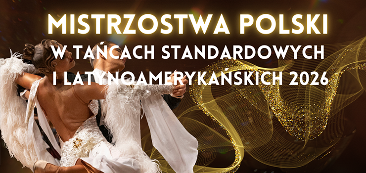 Mistrzostwa Polski w Ta�cach Standardowych i Latynoameryka�skich