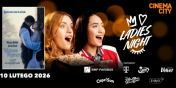 Wiecz�r dla kobiet, czyli Ladies Night teraz w Cinema City Elbl�g!