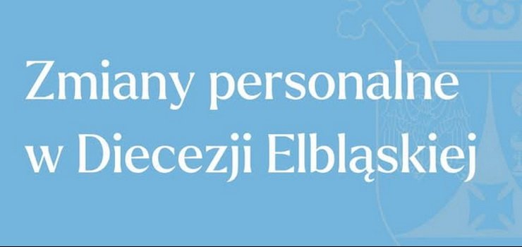 Zmiany personalne w Diecezji Elbl�skiej