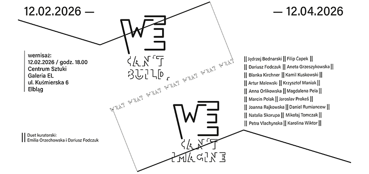 Oprowadzanie kuratorskie po wystawie zbiorowej „We can’t build what We can’t imagine”