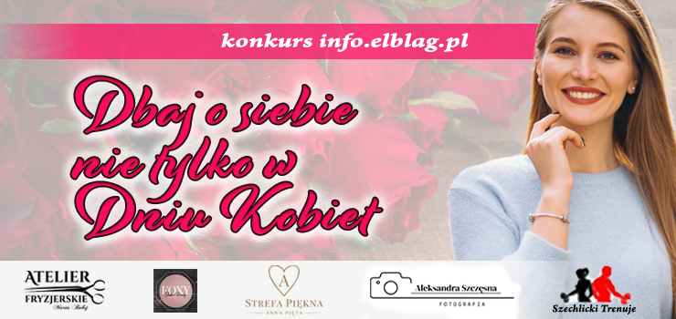 Dbaj o siebie nie tylko w Dzie� Kobiet! We� udzia� w konkursie info.elblag.pl
