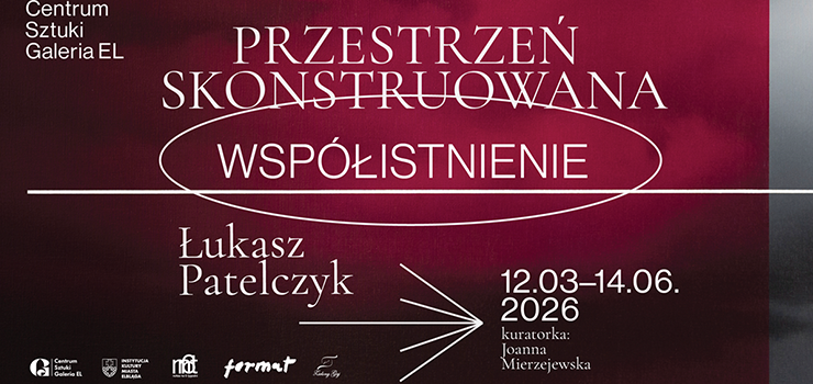 Wystawa �ukasza Patelczyka w Galerii EL