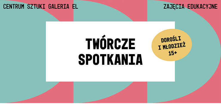 Warsztaty z cyklu Tw�rcze Spotkania w Galerii EL