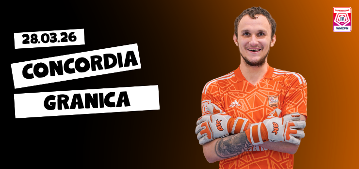 W sobot� Concordia z Granic� przy Krakusa (transmisja)