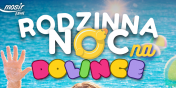 Rodzinna Noc powraca na Dolink�!