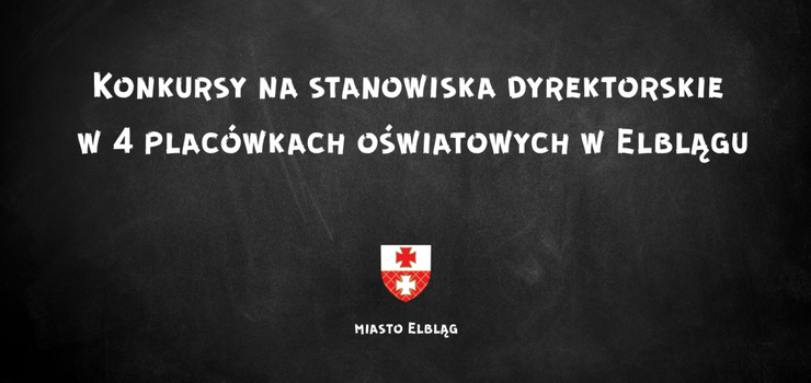 Konkursy na stanowiska dyrektorskie w 4 plac�wkach o�wiatowych w Elbl�gu