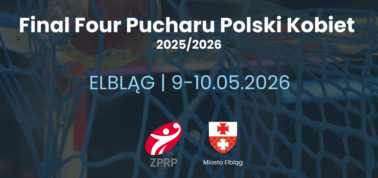 Finał Four Pucharu Polski Kobiet 2025/2026 w Elblągu