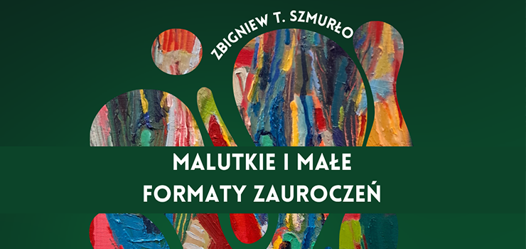 Wernisa� wystawy Zbigniewa T. Szmur�o