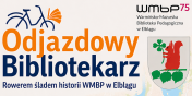 Odjazdowy Bibliotekarz - rowerem, �ladami dawnych siedzib WMBP w Elbl�gu