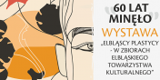 Wystawa na 60-lecie Elbl�skiego Towarzystwa Kulturalnego