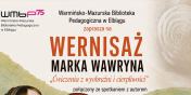 „�wiczenia z wyobra�ni i cierpliwo�ci” w WMBP w Elbl�gu