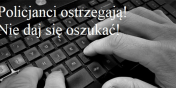 Policjanci ostrzegaj�! Nie daj si� oszuka�!