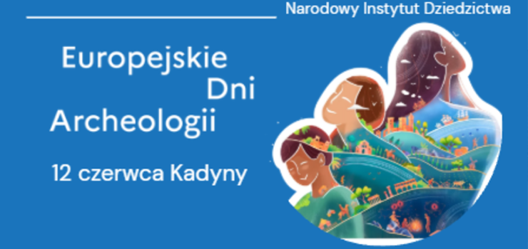 Europejskie Dni Archeologii z Parkiem Krajobrazowym Wysoczyzny Elbląskiej