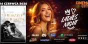 „NARODZINY GWIAZDY” na LADIES NIGHT w Cinema City