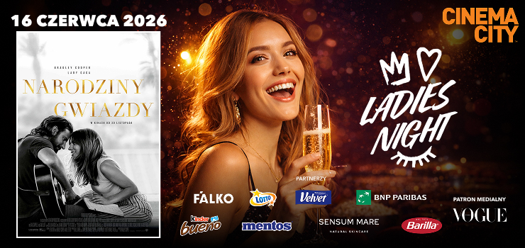 „NARODZINY GWIAZDY” na LADIES NIGHT w Cinema City