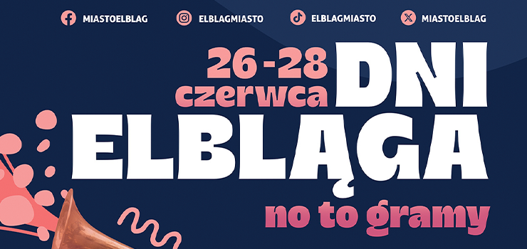 Dni Elbl�ga 2026. No to gramy!