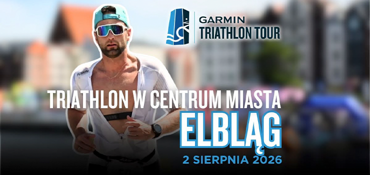 Garmin Triathlon Tour 2026 w Elbl�gu! 