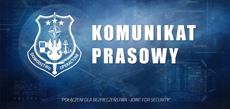 Komunikat prasowy Dowództwa Opreacyjnego Rodzajów Sił Zbrojnych