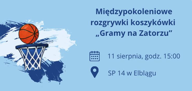 Mi�dzypokoleniowe rozgrywki koszyk�wki Gramy na Zatorzu