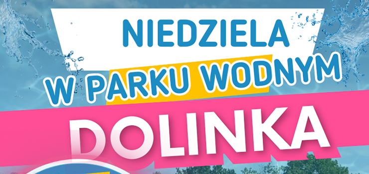 Niedzielne atrakcje w Parku Wodnym Dolinka