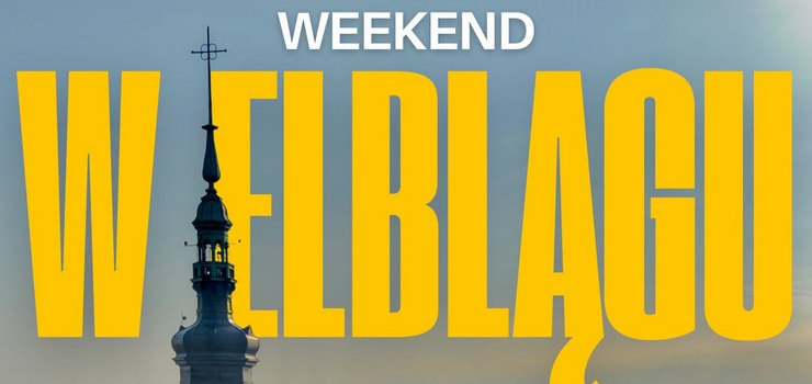 Weekend w Elblągu pełen atrakcji. Sprawdź, co wydarzy się w mieście!